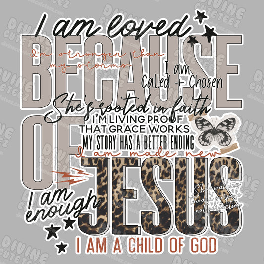 I Am Loved Because Of Jesus Cheetah Print DTF Transfer