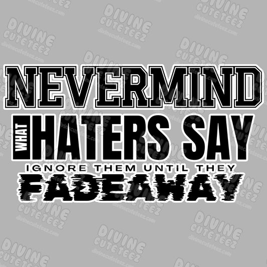 Nevermind What Haters Say DTF Transfer