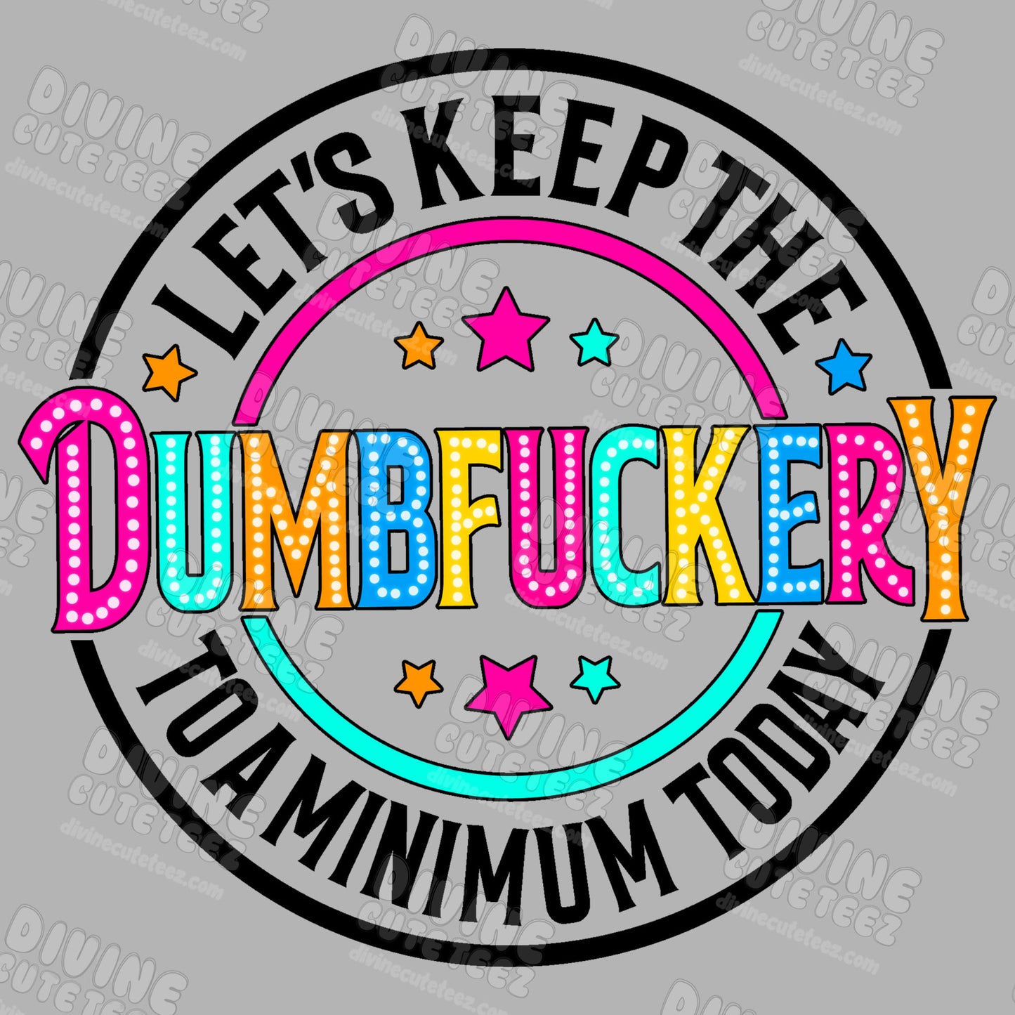 Lets Keep The Dumbfuckery To A Minimum Today DTF Transfer