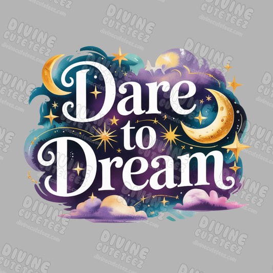 Dare To Dream DTF Transfer