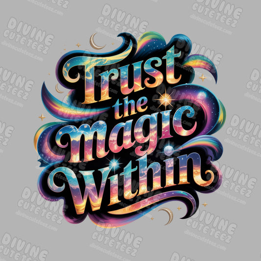 Trust The Magic Within DTF Transfer