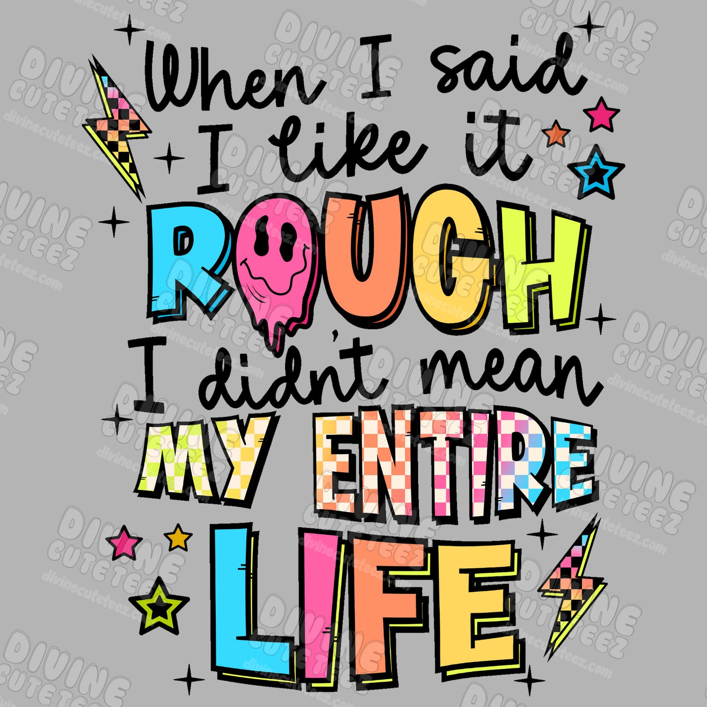 When I Said I Liked It Rough I Didnt Mean My Entire Life DTF Transfer