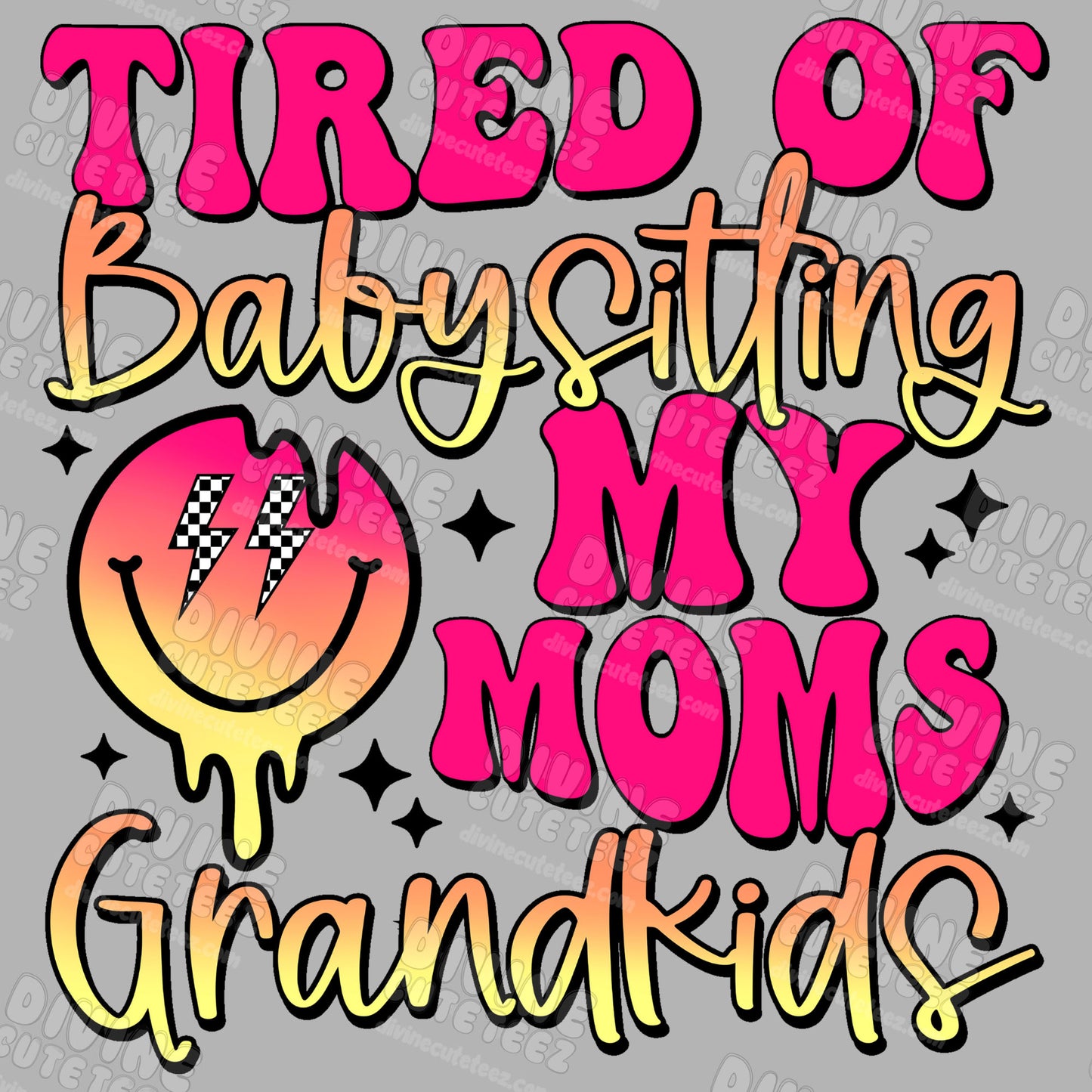 Tired Of Babysitting My - DTF Transfer