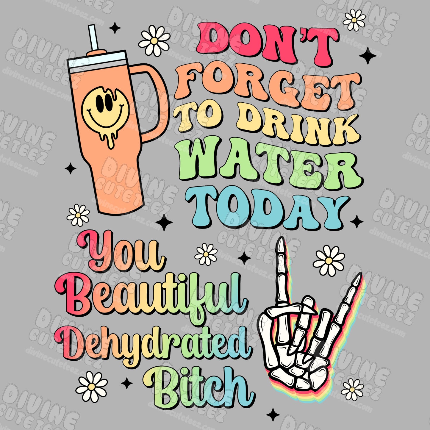 Dont Forget To Drink Water Today DTF Transfer