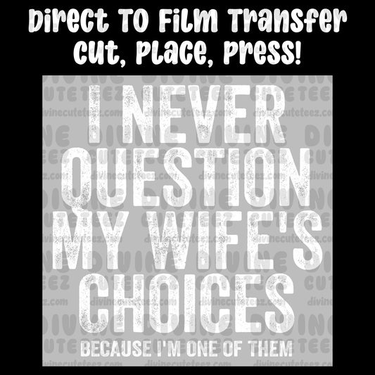 I Never Question My Wifes Choices