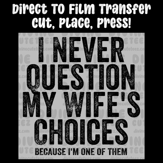 I Never Question My Wifes Choices