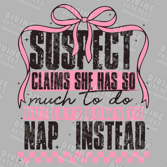 Suspect Claims She Has So Much To Do But Lays Down To Nap Instead DTF Transfer