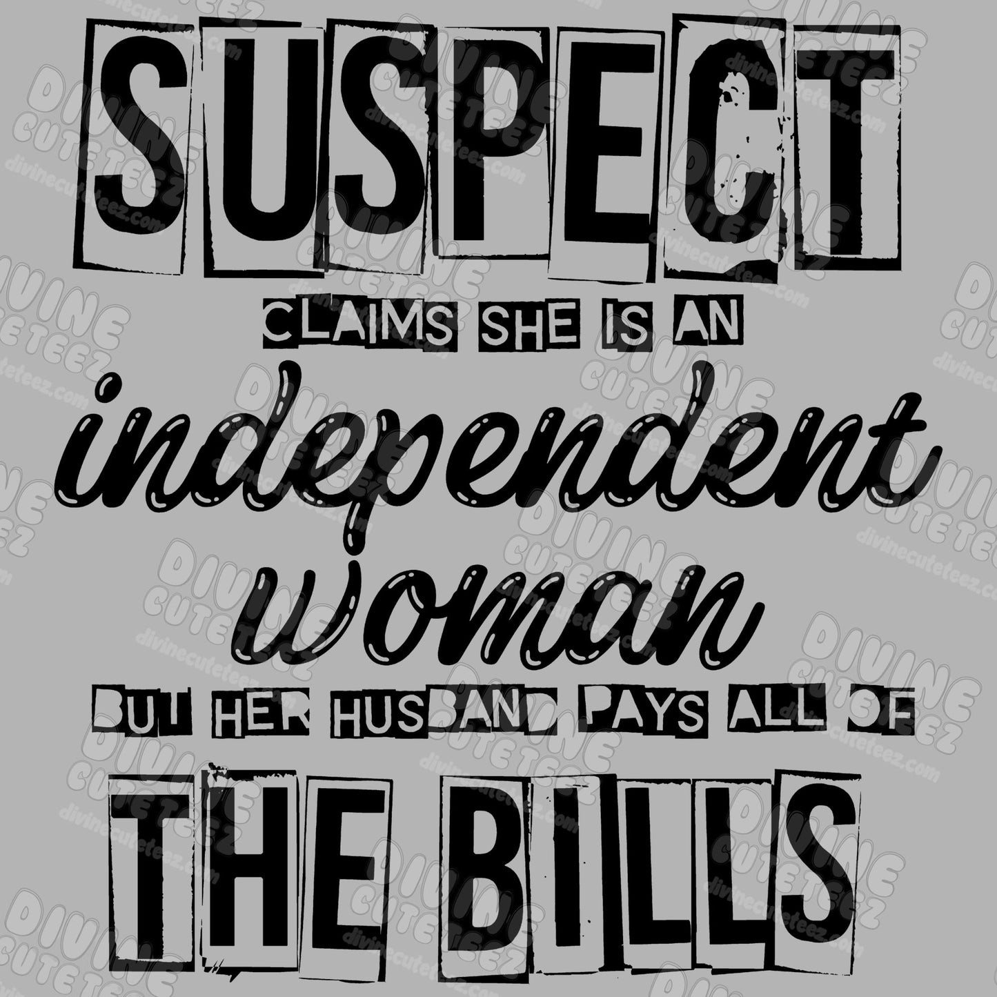 Suspect Claims Shes An Independent Woman DTF Transfer