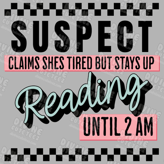 Suspect Claims Shes Tired But Stays Up Reading Until 2AM DTF Transfer
