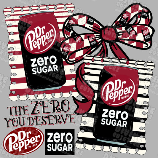 "The Zero You Deserve" Dr Pepper Zero DTF Transfer