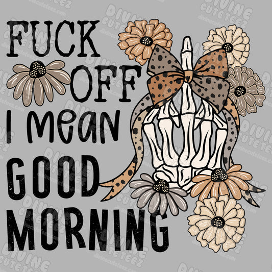 Fuck Off I Mean Goodmorning DTF Transfer