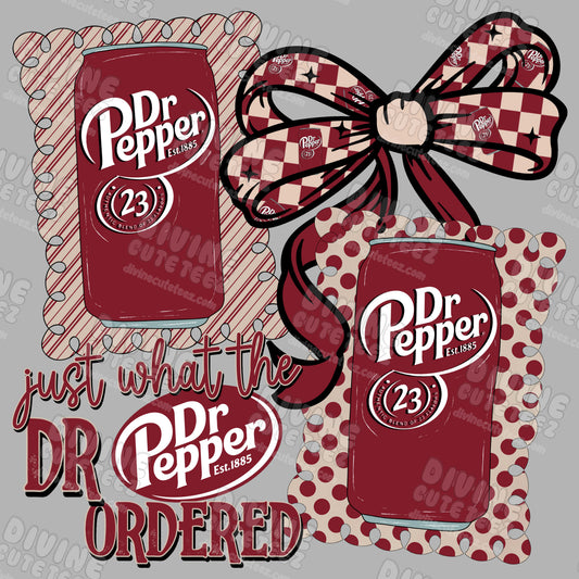 "Just What The Dr Ordered" Dr Pepper DTF Transfer