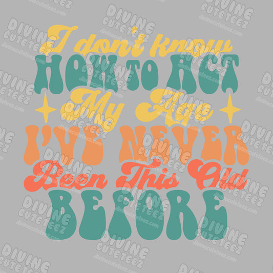 Act My Age DTF Transfer