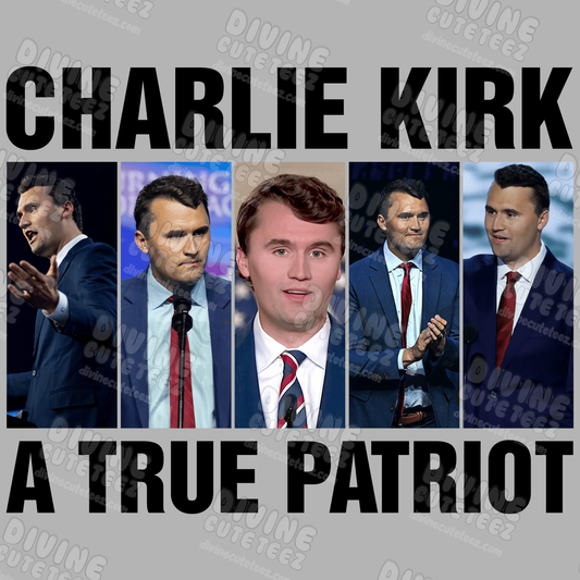 Charlie Kirk A True Patriot DTF Transfer