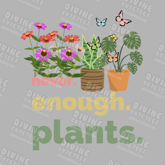 Never Enough Plants DTF Transfer