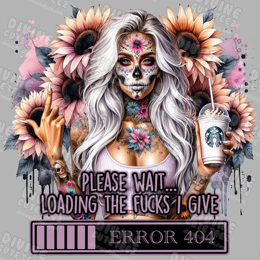 Please Wait Loading The Fucks I Give DTF Transfer