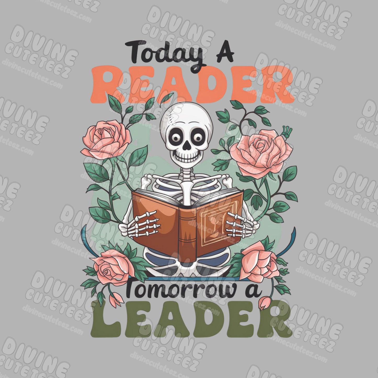 Today A Reader Tomorrow A Leader DTF Transfer