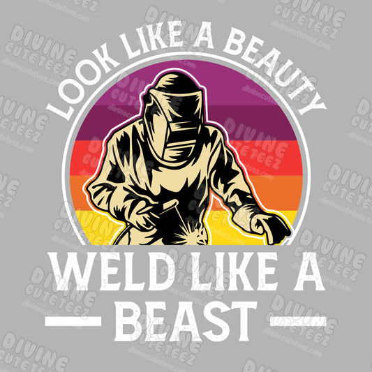 Look Like A Beauty Weld Like A Beast DTF Transfer