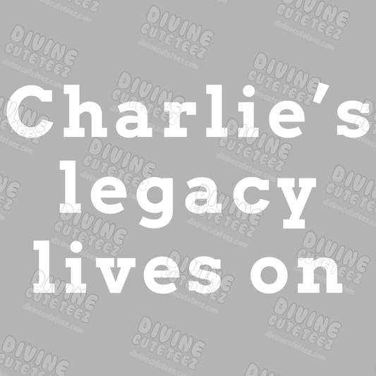 Charlie's Legacy Lives On DTF Transfer