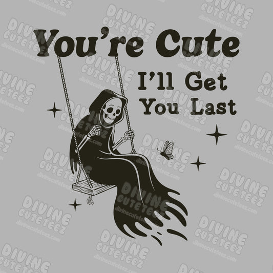 You're Cute Grim Reaper DTF Transfer