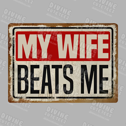 My Wife Beats Me DTF Transfer
