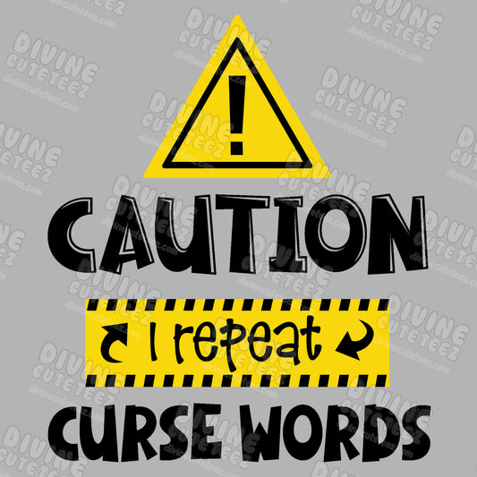Caution I Repeat Cuss Words DTF Transfer