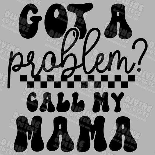 Got A Problem Call My Mama DTF Transfer