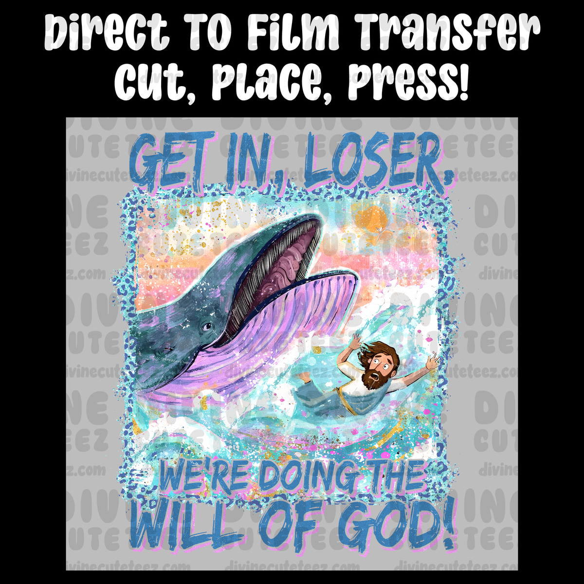 Get In Loser Were Doing The Will Of God