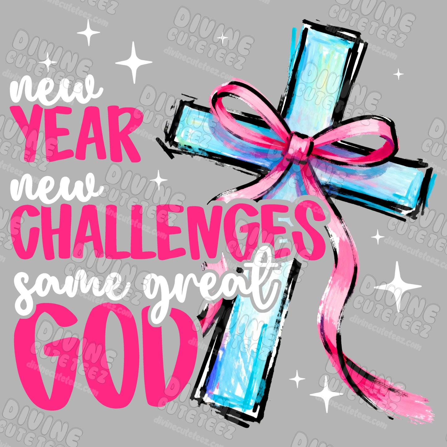 New Year New Challenges Same Great God DTF Transfer