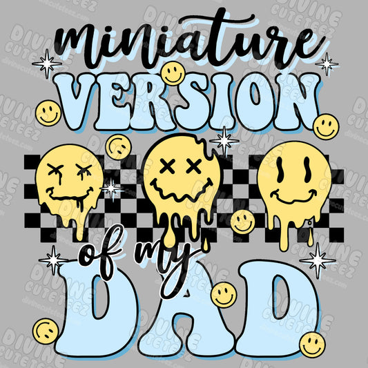 Miniature Version Of My Dad DTF Transfer