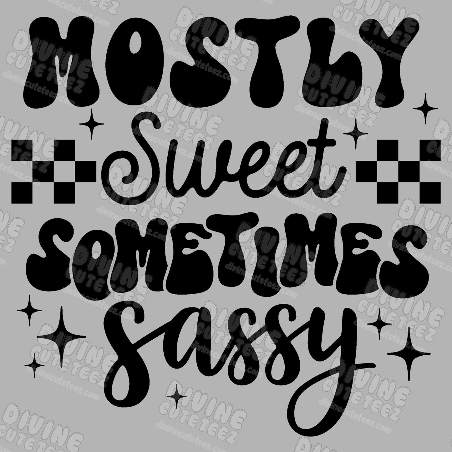 Mostly Sweet Sometimes Sassy DTF Transfer