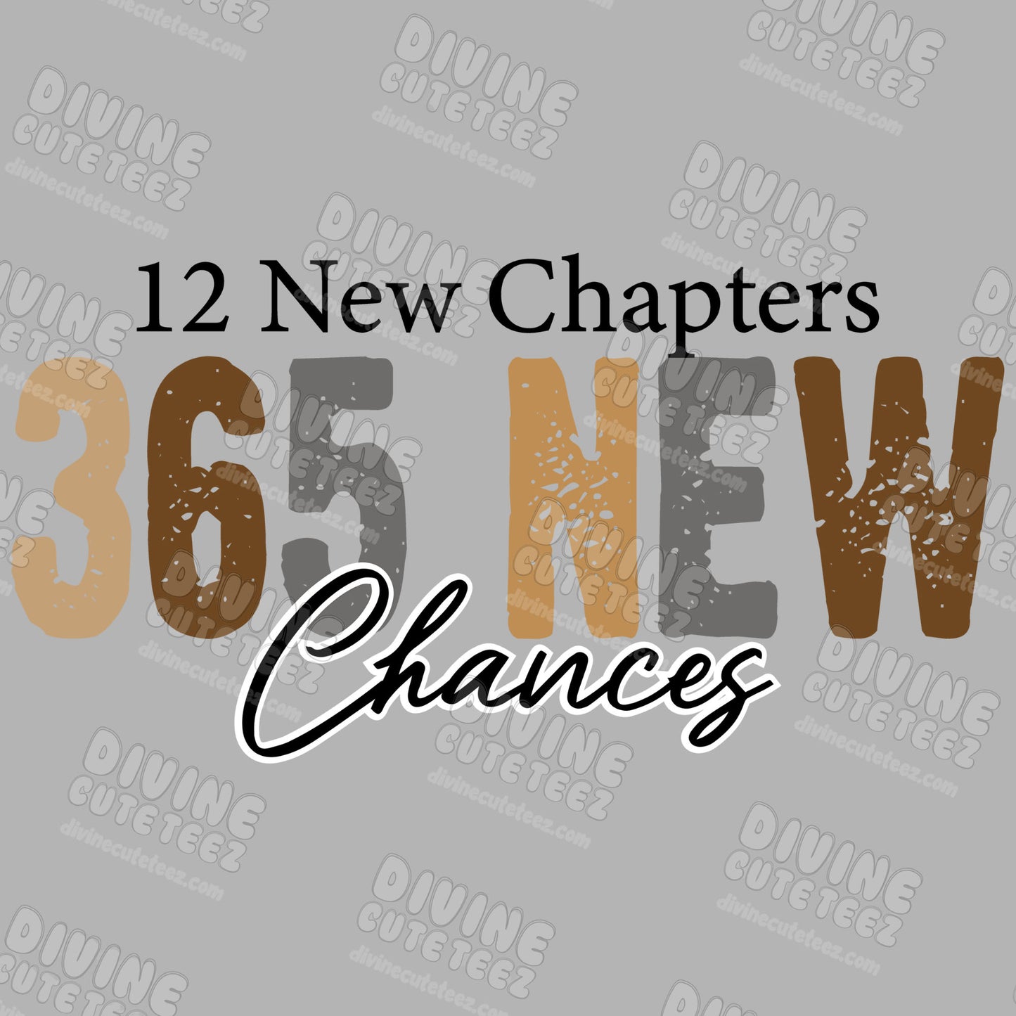 12 New Chapters 365 New Chances DTF Transfer