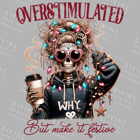 Overstimulated But Make It Festive DTF Transfer