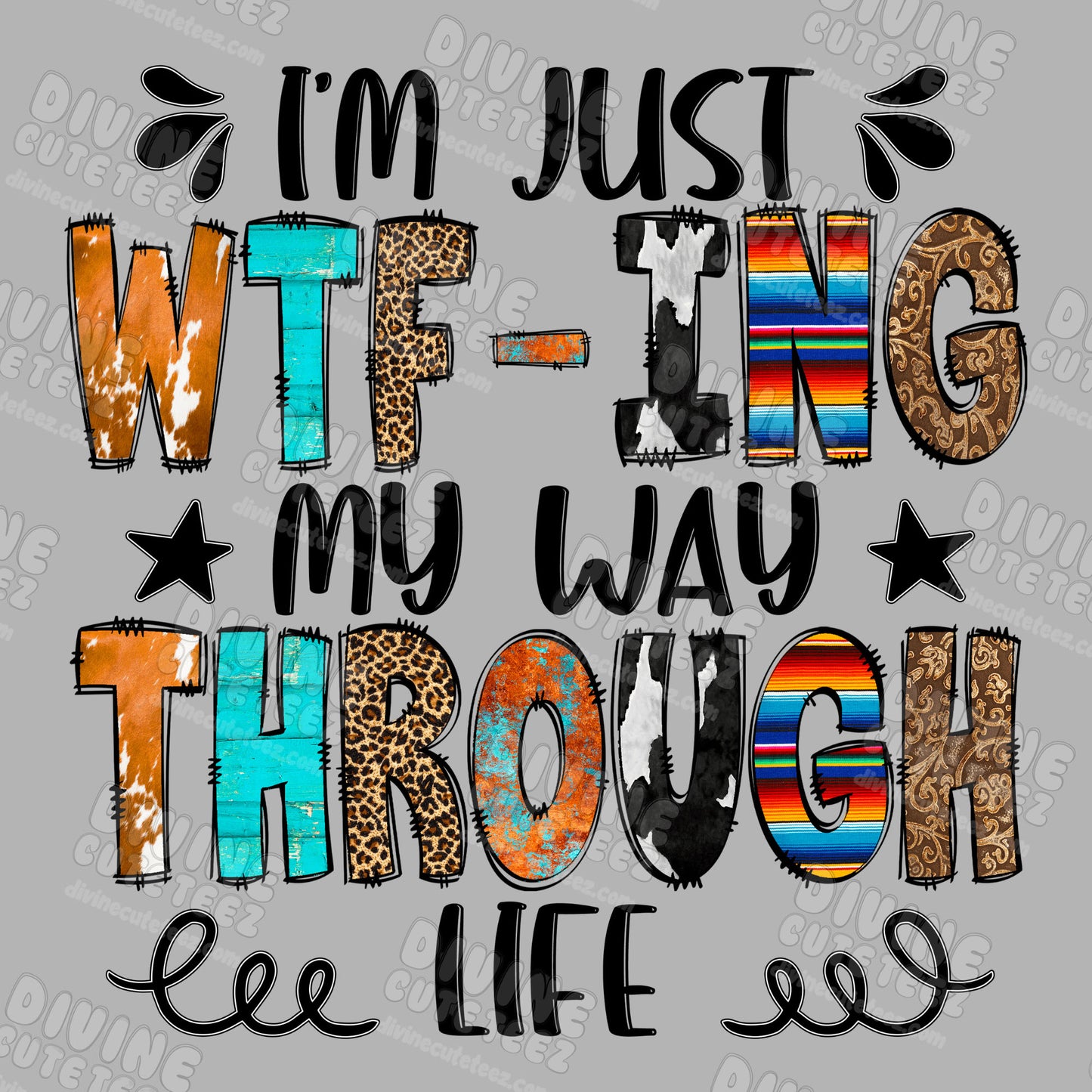 Im Just Wtf-ing My Way Through Life DTF Transfer