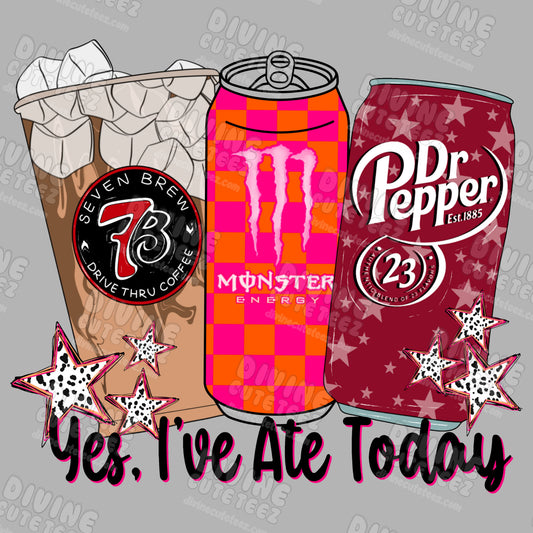 Yes Ive Ate Today DTF Transfer