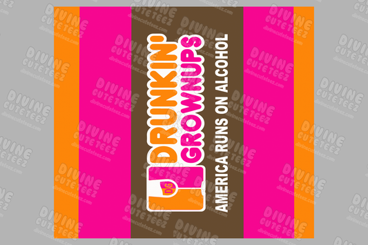 Drunkin Grownups 20oz Sublimation Transfer