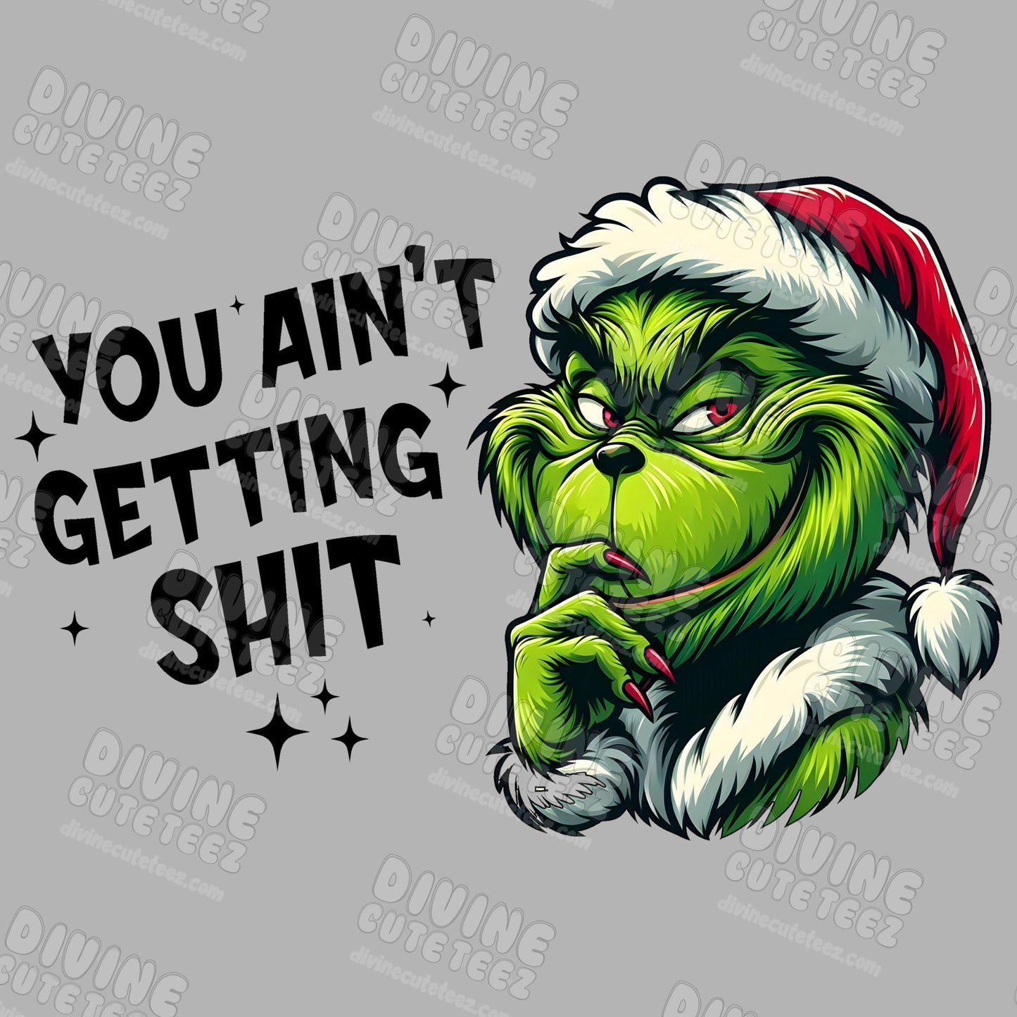 Grinch You Aint Getting Shit DTF Transfer
