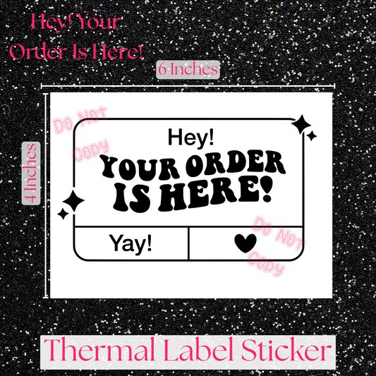 Hey! Your Order Is Here Thermal Label Sticker