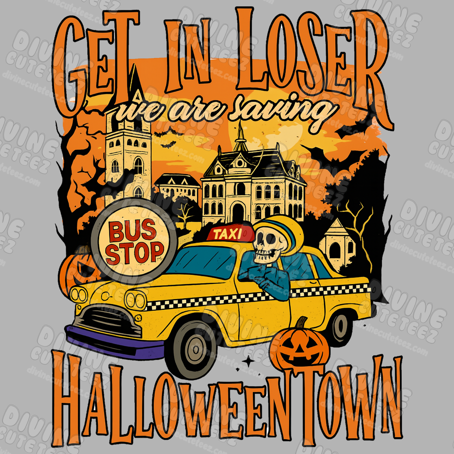 Get In Loser Were Saving Halloweentown DTF Transfer