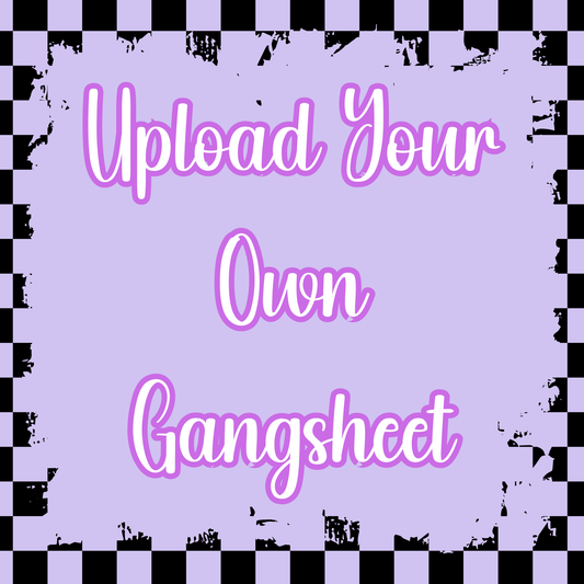 Upload Your Own Gang Sheet