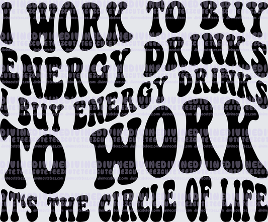 I Work To Buy Energy Drinks