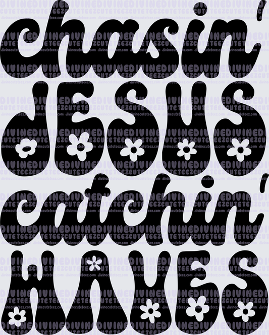 chasin Jesus catchin waves