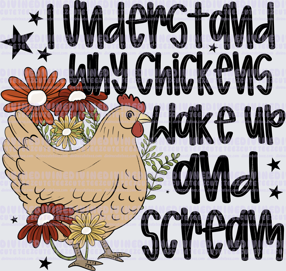 I Understand Why Chickens Wake Up And Scream