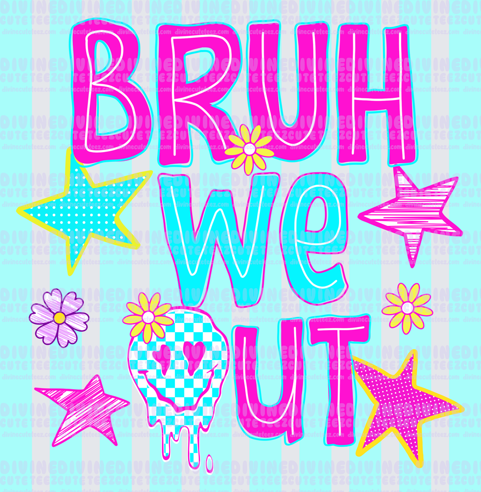 Bruh We Out