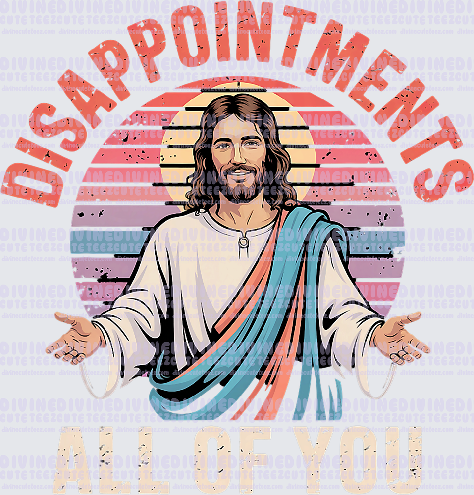 dissapointmens all of you