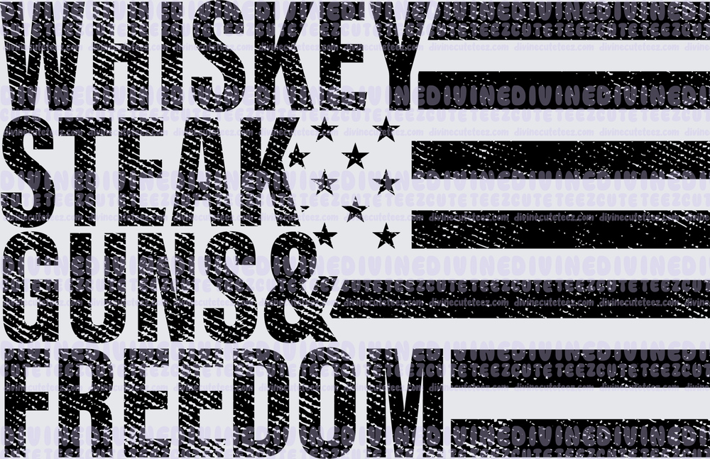 Whiskey Steak Guns & Freedom