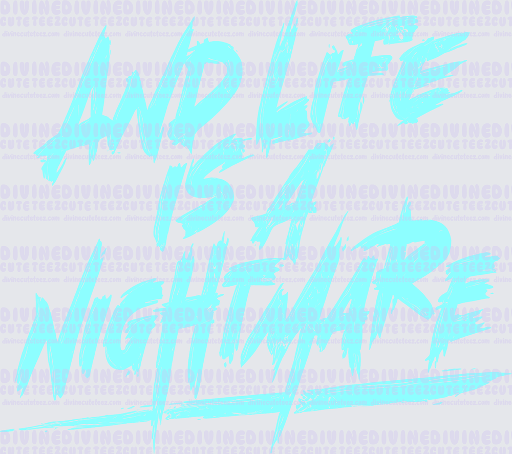 And Life Is A Nightmare (ONLY front design)