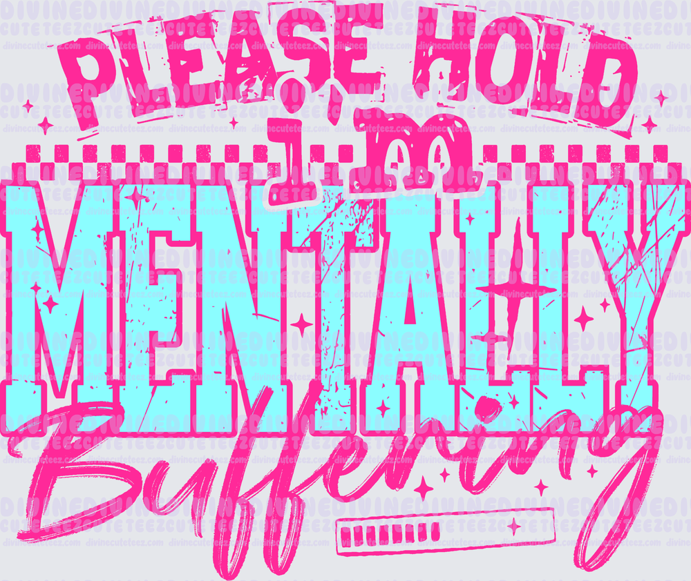 Please Hold Im Mentally Buffering