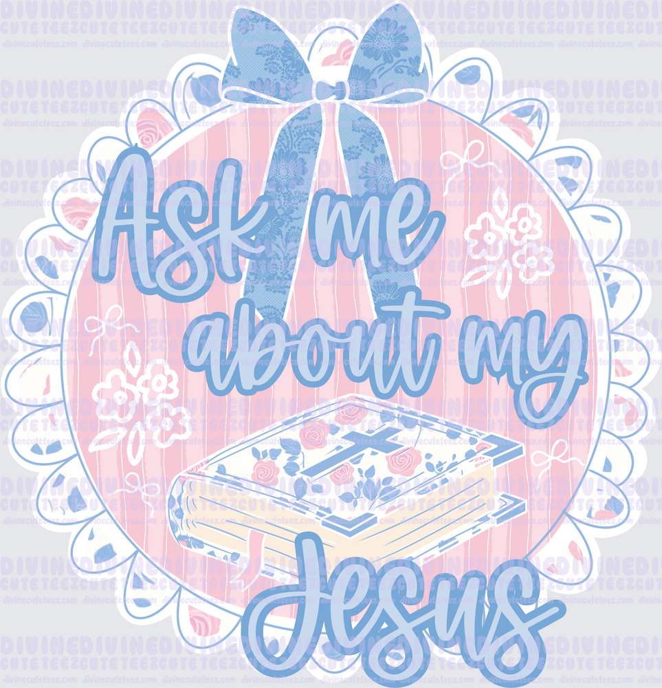 Ask me about my Jesus