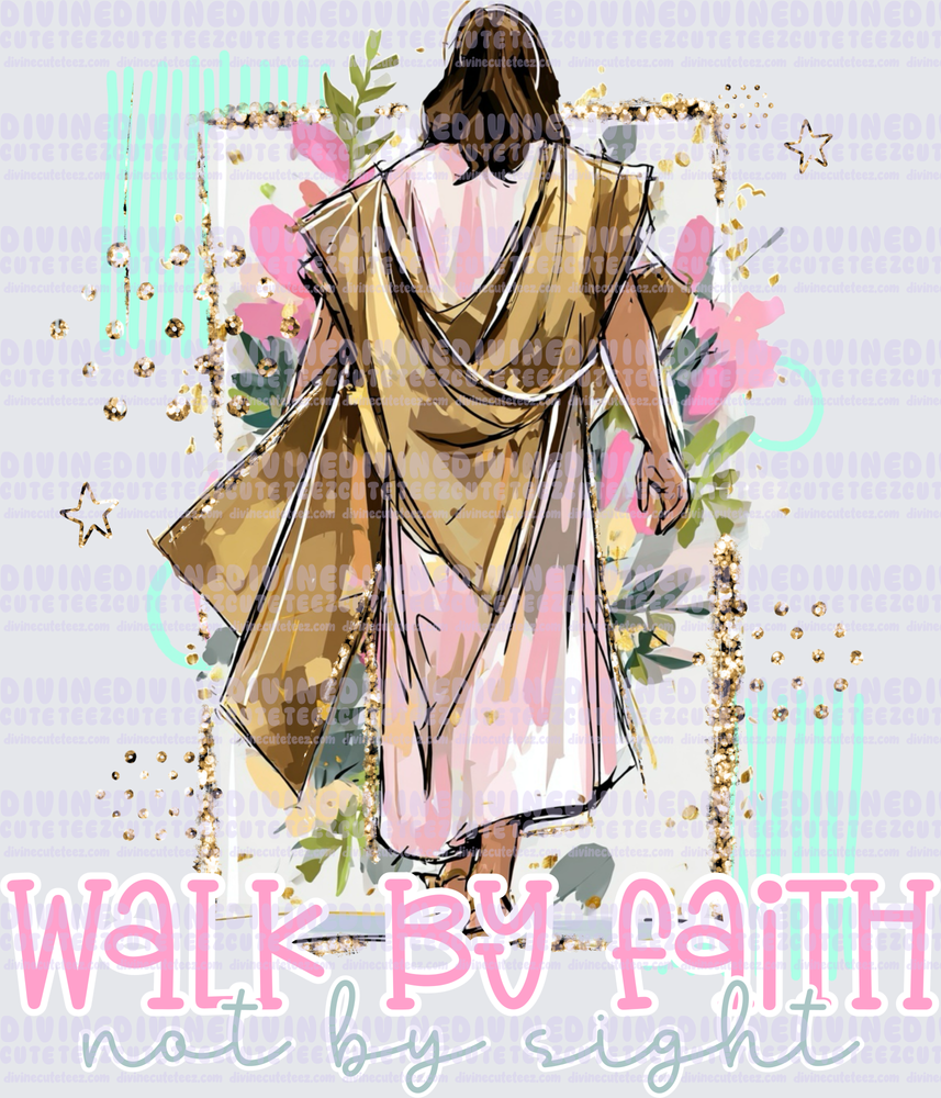 Walk By Faith Not By Sight